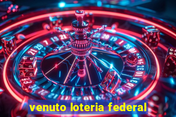 venuto loteria federal